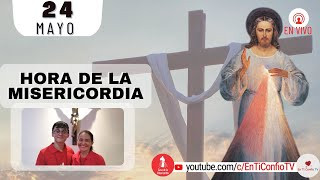 Hora de la Misericordia / 24 Mayo de 2023