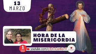 Hora de la Misericordia / 13 de Marzo del 2024