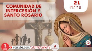 Comunidad de Intercesión y Santo Rosario / 21 de Mayo del 2022