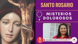 Santo Rosario Misterios Dolorosos / 17 de Marzo del 2023