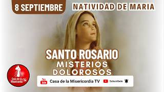 Santo Rosario Misterios Dolorosos / 8 de Septiembre de 2026
