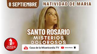 Santo Rosario Misterios Dolorosos / 8 de Septiembre de 2026