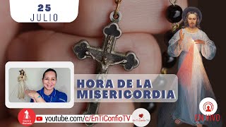 Hora de la Misericordia / 25 Julio del 2023