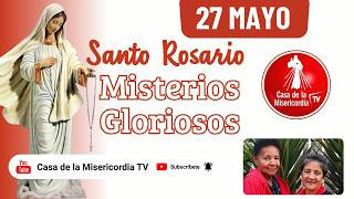 Santo Rosario Misterios Gloriosos / 27 de Mayo de 2026