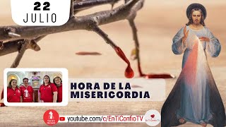 Hora de la Misericordia / 22 de Julio del 2024