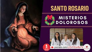 Santo Rosario Misterios  Dolorosos / 2 de Diciembre del 2022