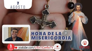 Hora de la Misericordia / 7 de Agosto del 2023