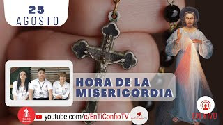 Hora de la Misericordia / 25 de Agosto del 2023