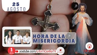 Hora de la Misericordia / 25 de Agosto del 2023
