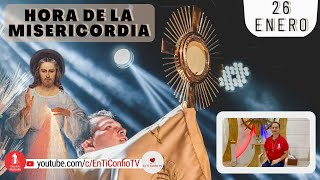 Hora de la Misericordia / 26 de Enero del 2023