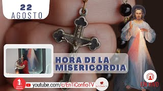 Hora de la Misericordia / 22 de Agosto del 2023