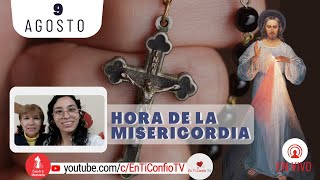 Hora de la Misericordia / 9 de Agosto del 2024