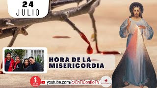 Hora de la Misericordia / 24 de Julio del 2024