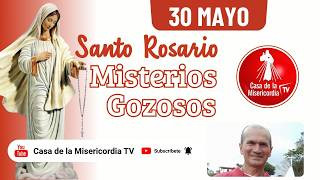 Santo Rosario Misterios Gozosos / 30 de Mayo de 2026