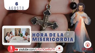 Hora de la Misericordia / 6 de Agosto del 2023