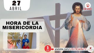 Hora de la Misericordia  / 27 de Abril del 2023