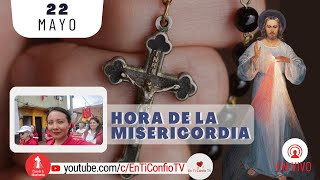 Hora de la Misericordia / 22 de Mayo del 2024