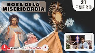 Hora de la Misericordia  / 21 de Enero del 2023