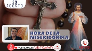 Hora de la Misericordia  / 29 de Agosto del 2022