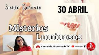 Santo Rosario Misterios Luminosos / 30 de Abril de 2026