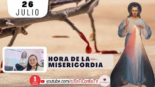 Hora de la Misericordia / 26 de Julio del 2024