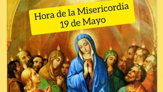Hora de la Misericordia 19 de Mayo 
