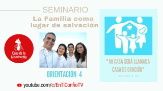 Esta Noche . Seminario la Familia como lugar de salvación :Orientación 4: La familia a la Luz de la Palabra