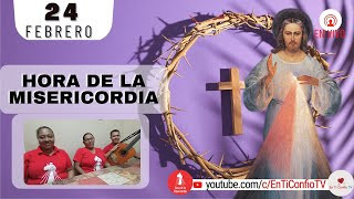Hora de la Misericordia  / 24 de Febrero del 2023