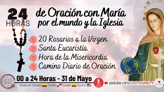 24 Horas con María orando por el mundo y la Iglesia / 31 Mayo 2021