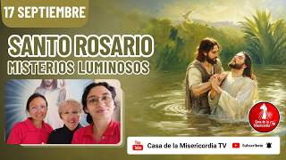 Santo Rosario Misterios Luminosos / 17 de Septiembre de 2026