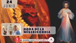 Hora de la Misericordia / 24 Junio del 2024