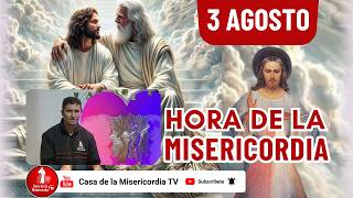 Hora de la misericordia / 3 de Agosto de 2026