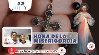 Hora de la Misericordia / 22 Julio del 2023