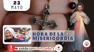 Hora de la Misericordia / 23 de Mayo del 2024