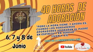 40 Horas de Adoración ante Jesús Eucaristía CDLM Chía / 8 de Junio del 2023