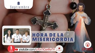 Hora de la Misericordia  / 8 de Septiembre del 2023