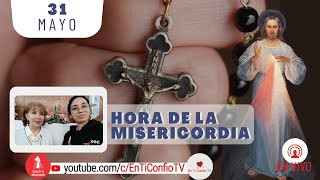 Hora de la Misericordia / 31 de Mayo del 2024